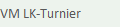 VM LK-Turnier